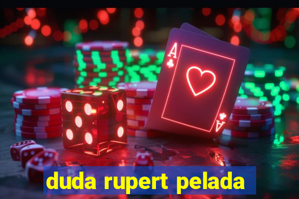 duda rupert pelada